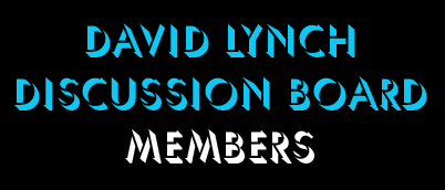 David Lynch Discussion Board Members